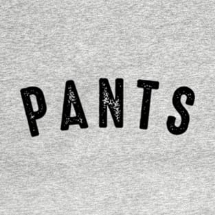 PANTS T-Shirt